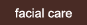 facial care products